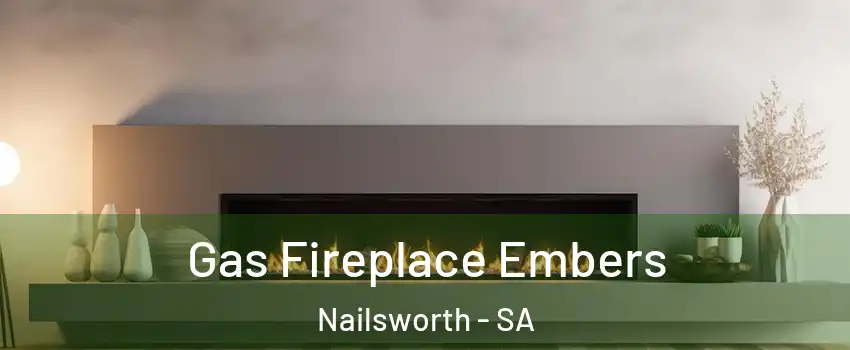 Gas Fireplace Embers Nailsworth - SA