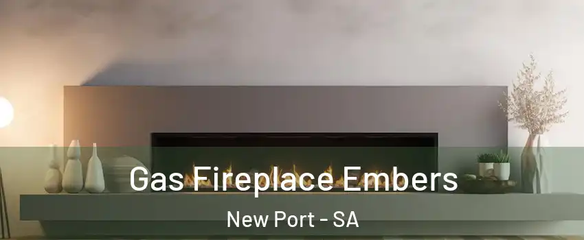 Gas Fireplace Embers New Port - SA