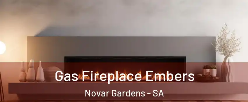 Gas Fireplace Embers Novar Gardens - SA