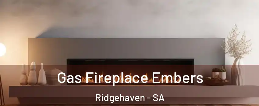 Gas Fireplace Embers Ridgehaven - SA