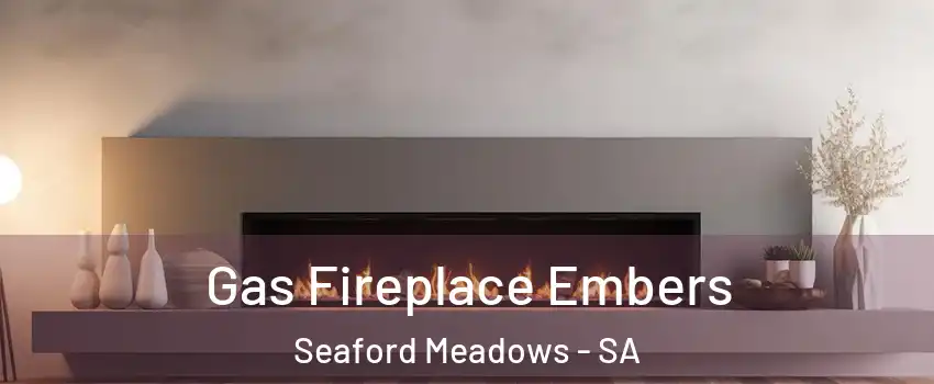 Gas Fireplace Embers Seaford Meadows - SA