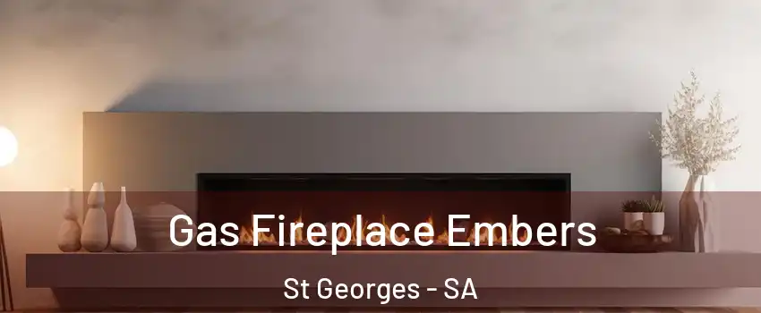 Gas Fireplace Embers St Georges - SA