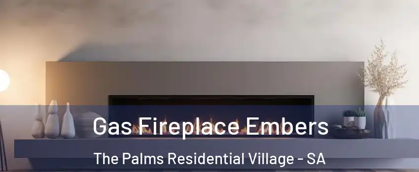 Gas Fireplace Embers The Palms Residential Village - SA