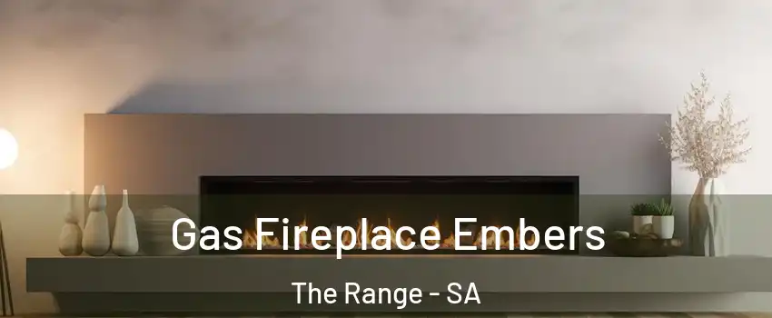 Gas Fireplace Embers The Range - SA