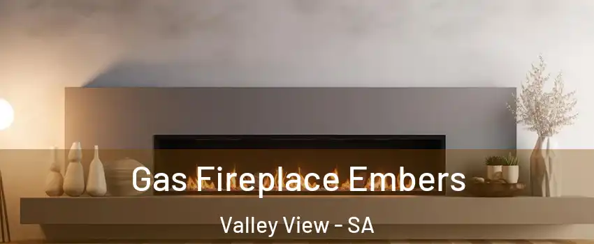  Gas Fireplace Embers Valley View - SA