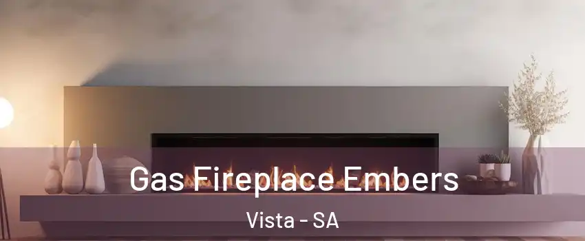 Gas Fireplace Embers Vista - SA