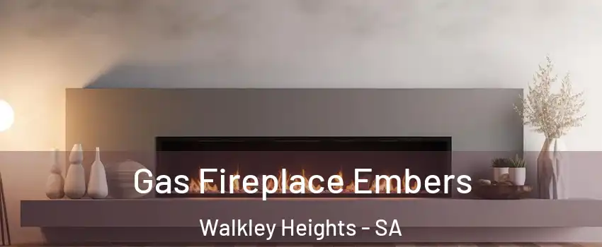 Gas Fireplace Embers Walkley Heights - SA
