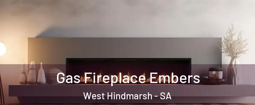 Gas Fireplace Embers West Hindmarsh - SA