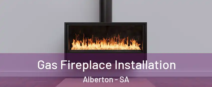 Gas Fireplace Installation Alberton - SA