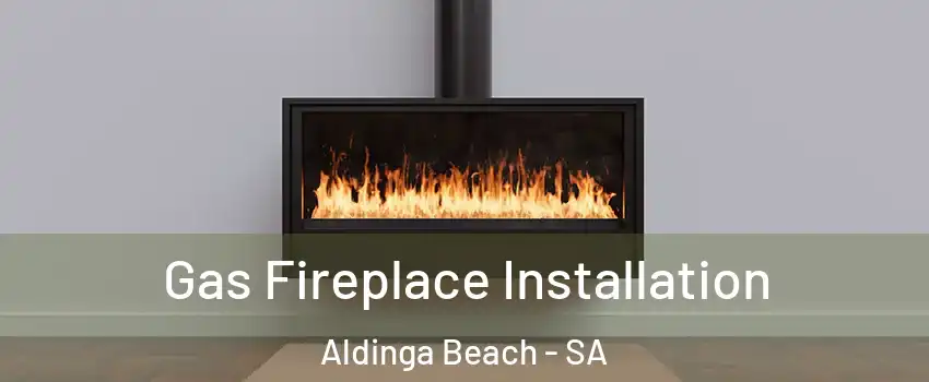  Gas Fireplace Installation Aldinga Beach - SA