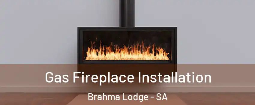  Gas Fireplace Installation Brahma Lodge - SA