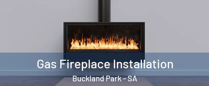 Gas Fireplace Installation Buckland Park - SA