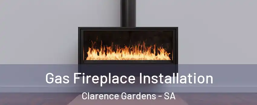 Gas Fireplace Installation Clarence Gardens - SA