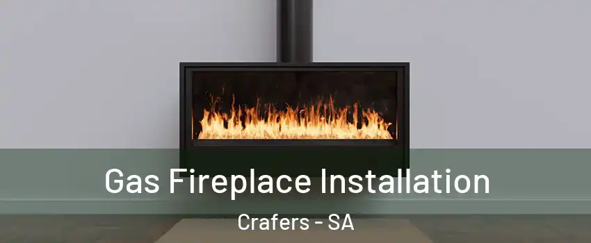  Gas Fireplace Installation Crafers - SA