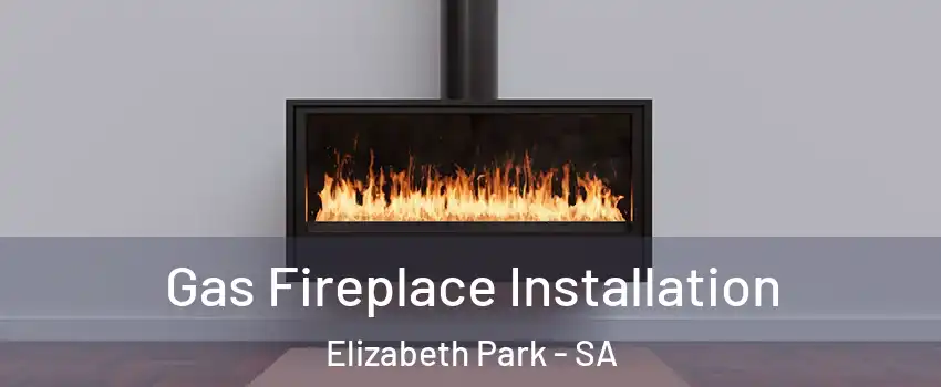 Gas Fireplace Installation Elizabeth Park - SA