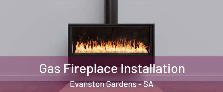 Gas Fireplace Installation Evanston Gardens - SA