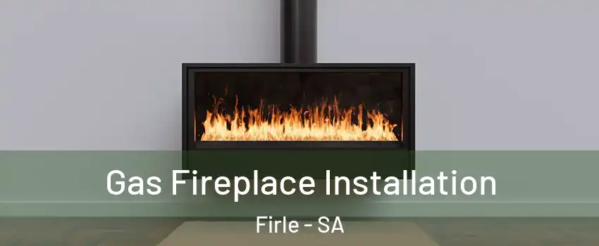 Gas Fireplace Installation Firle - SA