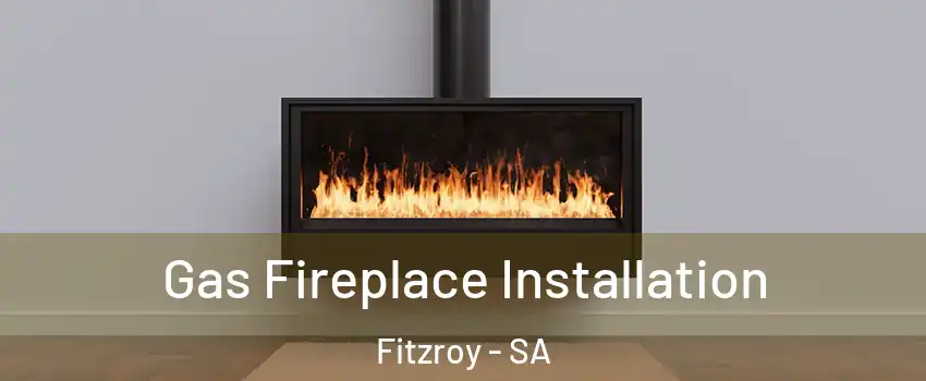  Gas Fireplace Installation Fitzroy - SA