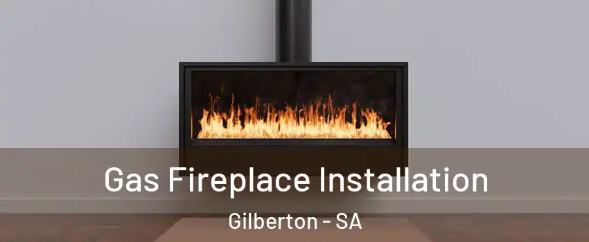 Gas Fireplace Installation Gilberton - SA