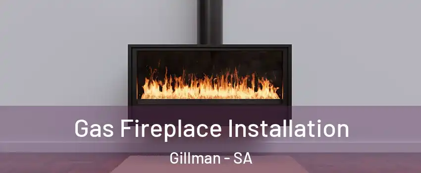  Gas Fireplace Installation Gillman - SA