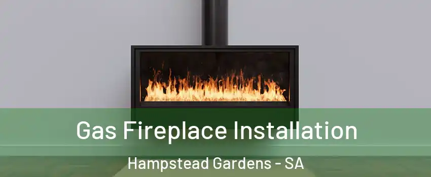 Gas Fireplace Installation Hampstead Gardens - SA