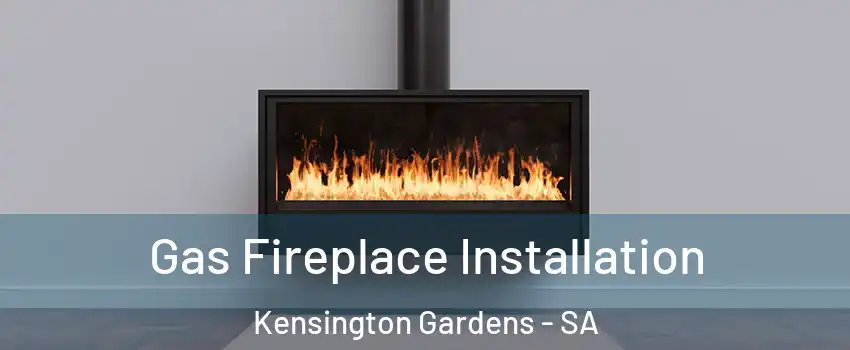 Gas Fireplace Installation Kensington Gardens - SA