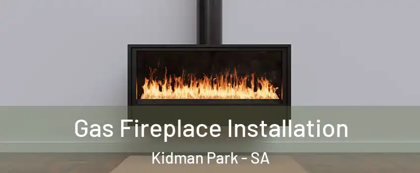 Gas Fireplace Installation Kidman Park - SA