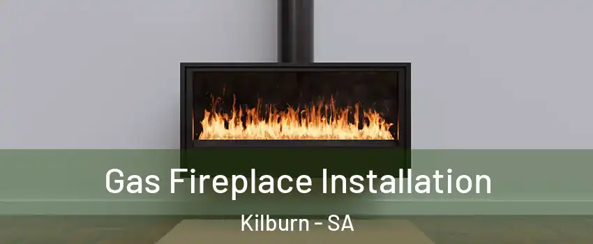 Gas Fireplace Installation Kilburn - SA
