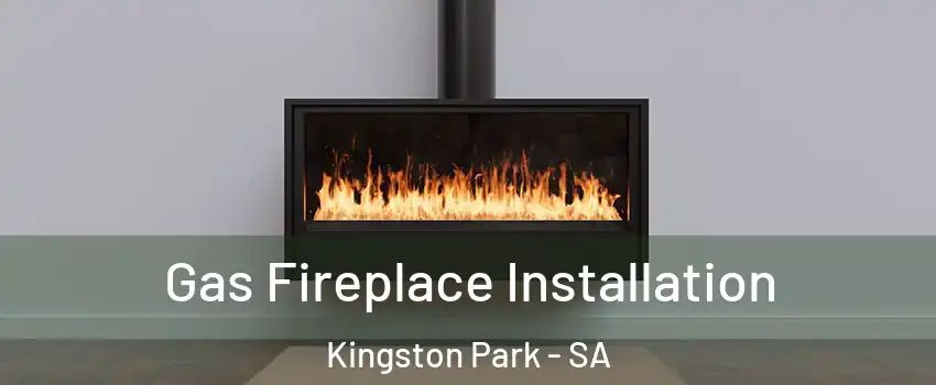 Gas Fireplace Installation Kingston Park - SA