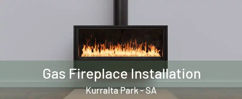 Gas Fireplace Installation Kurralta Park - SA