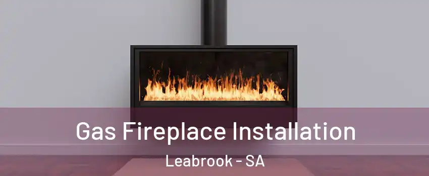  Gas Fireplace Installation Leabrook - SA