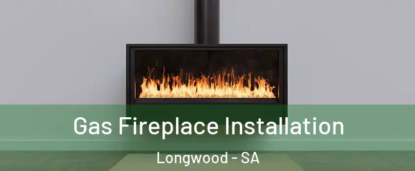 Gas Fireplace Installation Longwood - SA