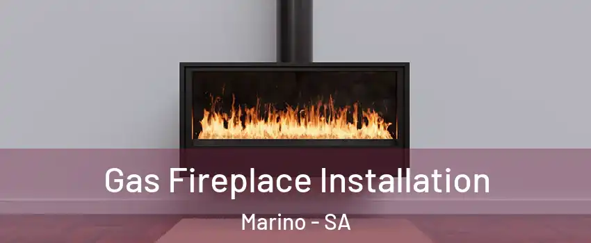 Gas Fireplace Installation Marino - SA