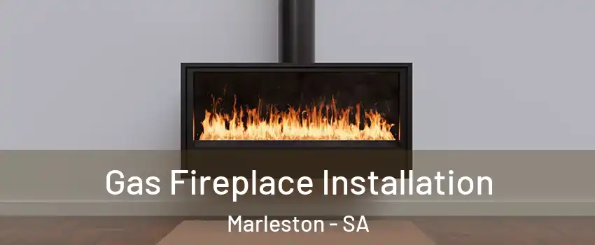 Gas Fireplace Installation Marleston - SA