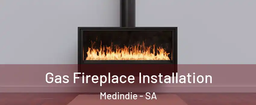 Gas Fireplace Installation Medindie - SA