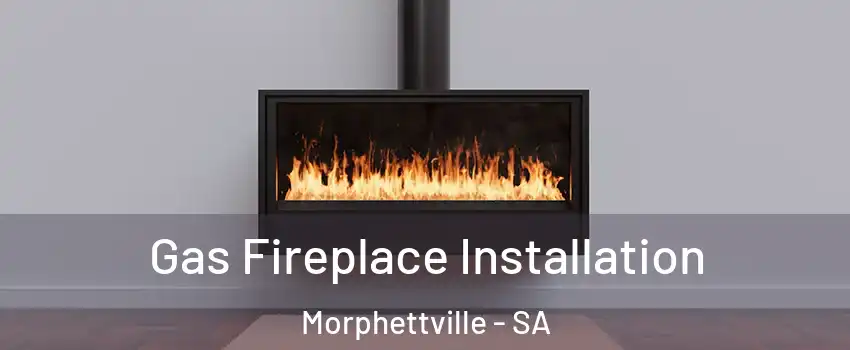 Gas Fireplace Installation Morphettville - SA