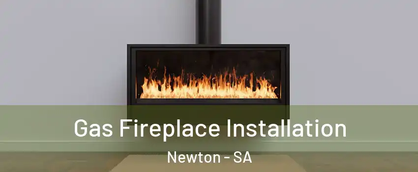 Gas Fireplace Installation Newton - SA