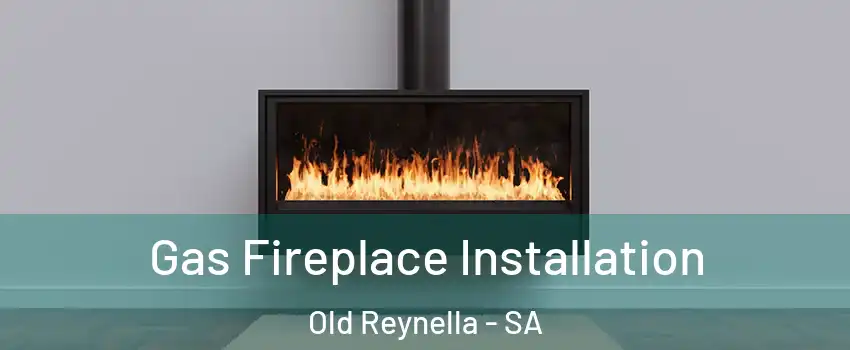 Gas Fireplace Installation Old Reynella - SA