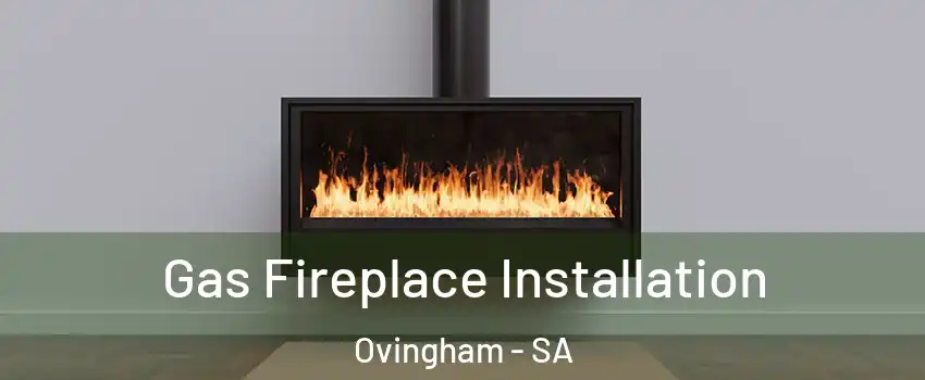 Gas Fireplace Installation Ovingham - SA