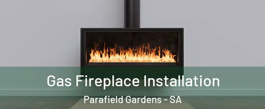 Gas Fireplace Installation Parafield Gardens - SA