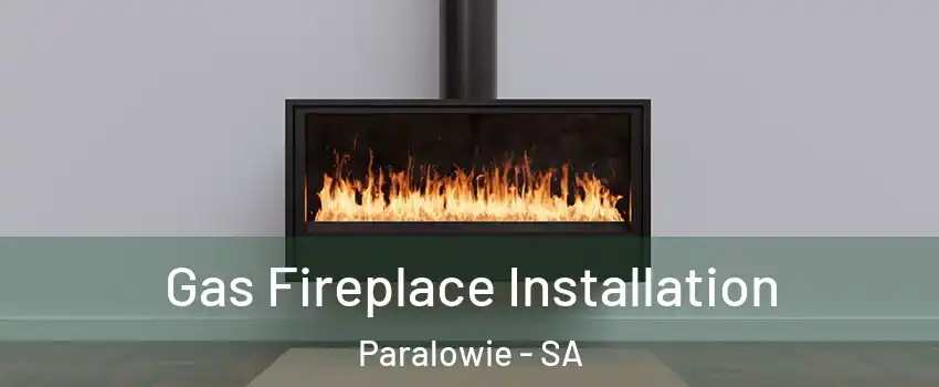 Gas Fireplace Installation Paralowie - SA
