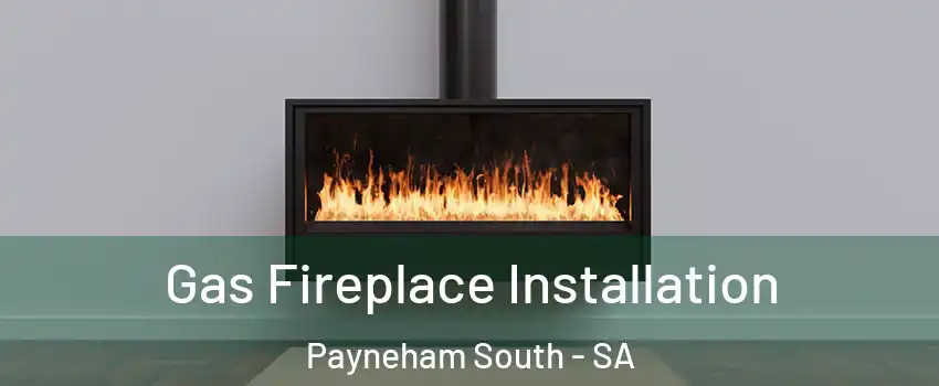 Gas Fireplace Installation Payneham South - SA