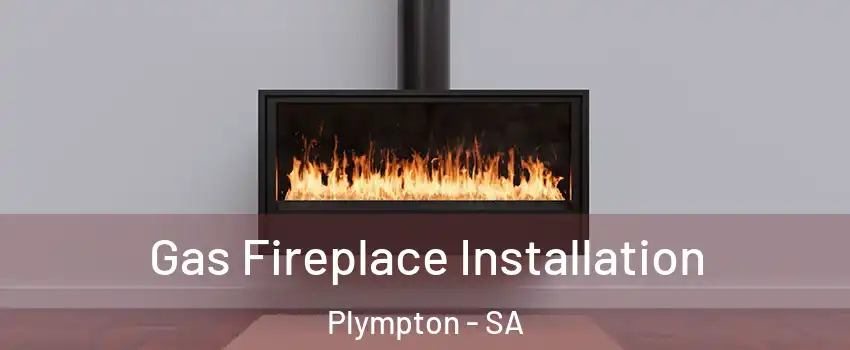 Gas Fireplace Installation Plympton - SA