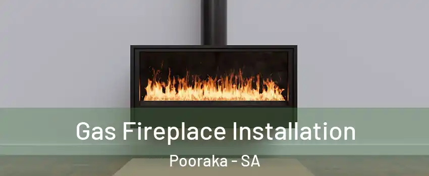 Gas Fireplace Installation Pooraka - SA