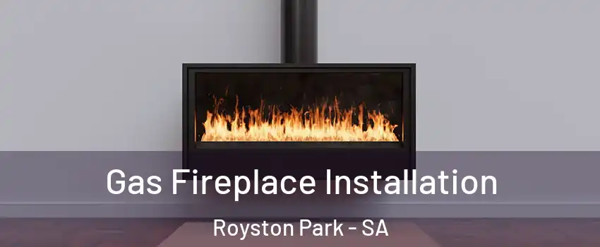 Gas Fireplace Installation Royston Park - SA