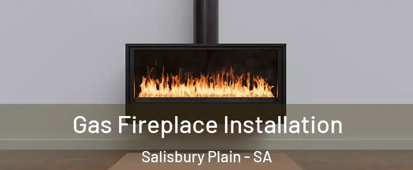 Gas Fireplace Installation Salisbury Plain - SA