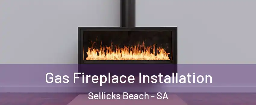 Gas Fireplace Installation Sellicks Beach - SA