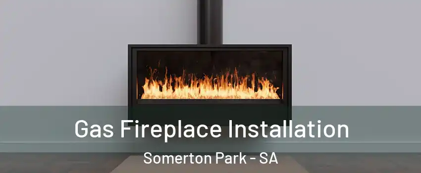 Gas Fireplace Installation Somerton Park - SA
