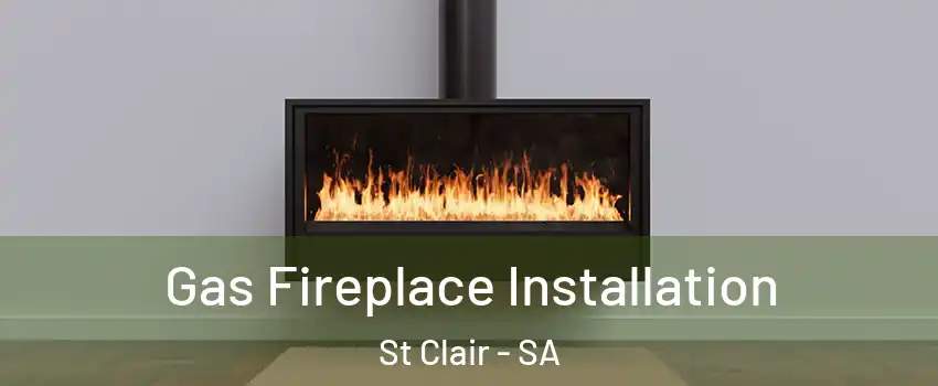 Gas Fireplace Installation St Clair - SA