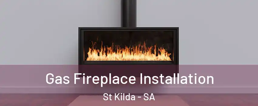 Gas Fireplace Installation St Kilda - SA
